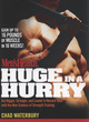 Image for Huge in a hurry  : get bigger, stronger, and leaner in record time with the new science of strength training