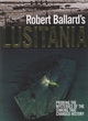 Image for Robert Ballard&#39;s Lusitania  : probing the mysteries of the sinking that changed history
