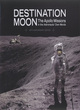 Image for Destination Moon  : the Apollo missions in the astronauts&#39; own words