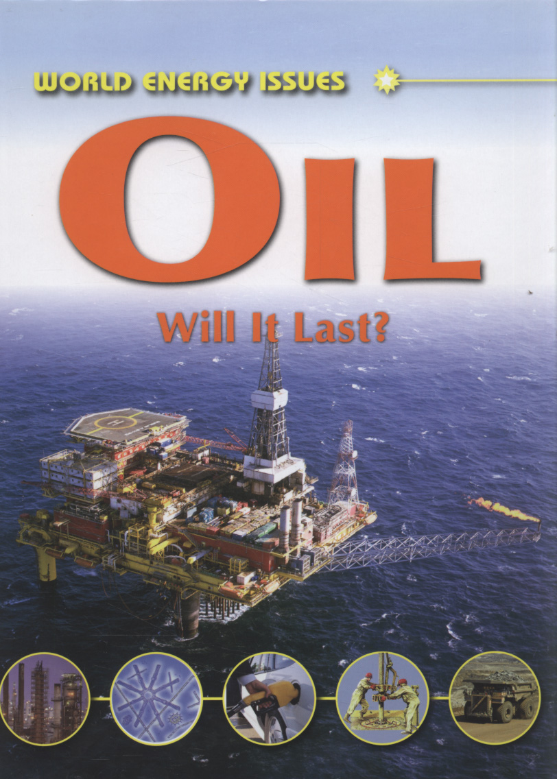 World Energy Issues: Oil - Will It Last? by Pipe, Jim (9780749690793 ...