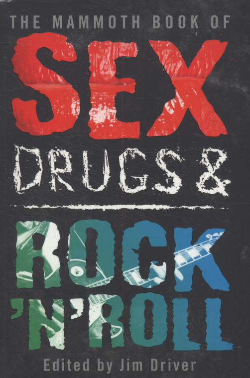The Mammoth Book Of Sex Drugs Rock N Roll By DRIVER JIM