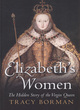 Image for Elizabeth&#39;s women  : the hidden story of the Virgin Queen