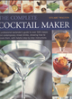 Image for The complete cocktail maker  : a professional bartender&#39;s guide to over 500 classic and contemporary mixed drinks - showing how to create them, with helpful step-by-step instructions