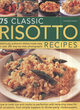 Image for 75 classic risotto recipes  : deliciously authentic dishes made easy in over 280 step-by-step photographs