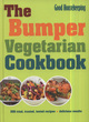 Image for The bumper vegetarian cookbook  : 250 tried, trusted, tested recipes