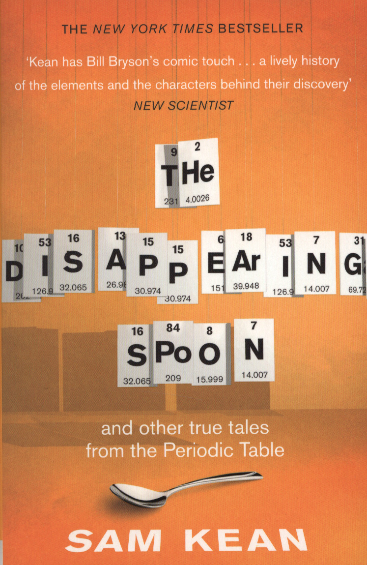 The disappearing spoon and other true tales of madness, love, and the