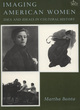 Image for Imaging American women  : idea and ideals in cultural history
