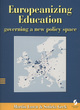 Image for Europeanizing education  : governing a new policy space