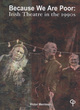 Image for &#39;Because we are poor&#39;  : Irish theatre in the 1990s