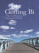 Image for Getting bi  : voices of bisexuals around the world
