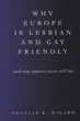 Image for Why Europe is lesbian and gay friendly (and why America never will be)