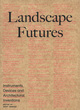 Image for Landscape futures  : instruments, devices and architectural inventions