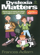 Image for Dyslexia matters  : effective ways of working with children who struggle to read, write and spellBook 1, ages 5-7