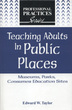 Image for Teaching adults in public places  : museums, parks, consumer education sites