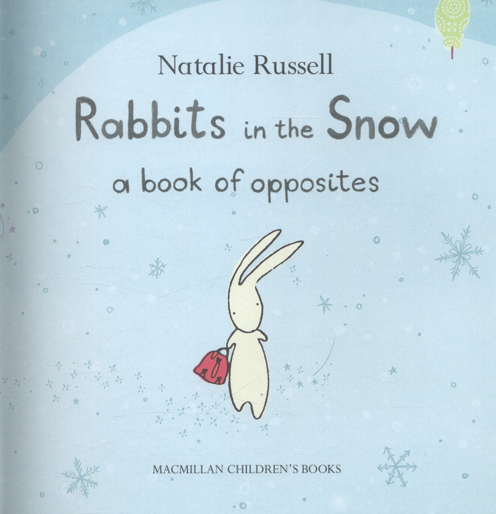 Rabbits in the Snow: A Book of Opposites by Russell, Natalie ...