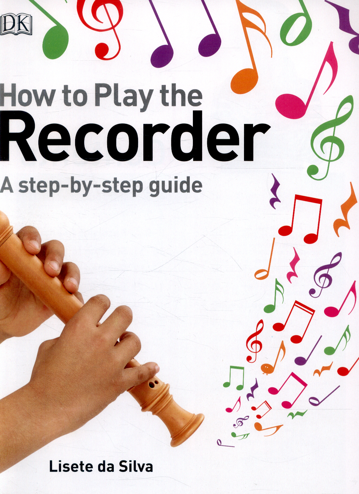 How to play the recorder a stepbystep guide by DK (9780241196175) BrownsBfS