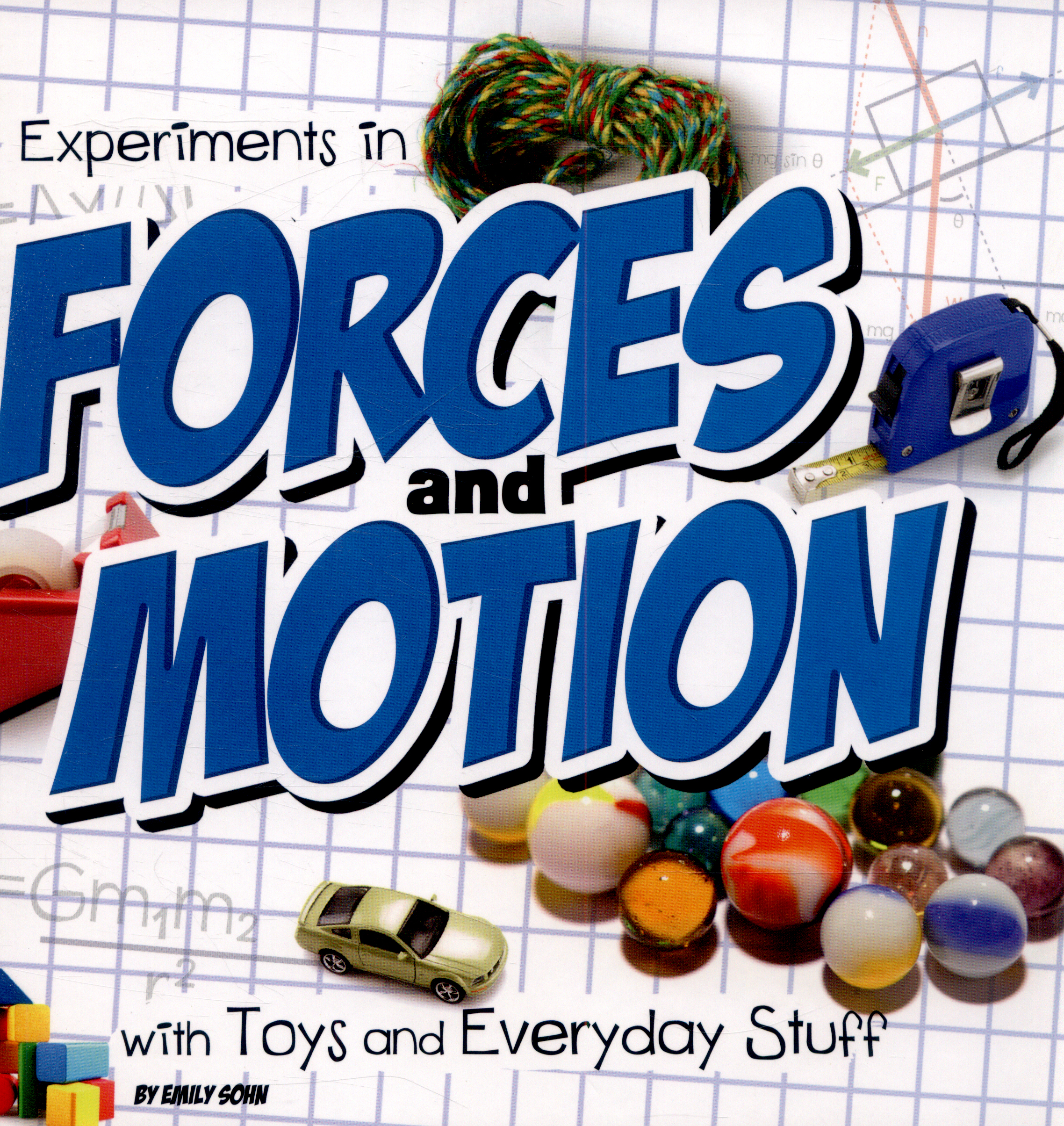 experiments in forces and motion with toys and everyday stuff sohn emily part of the fun science