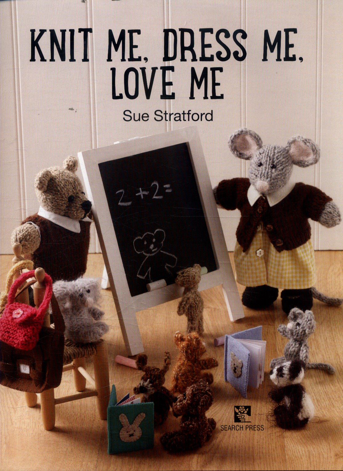 Knit Me, Dress Me, Love Me by Stratford, Sue (9781782213796) | Browns Books