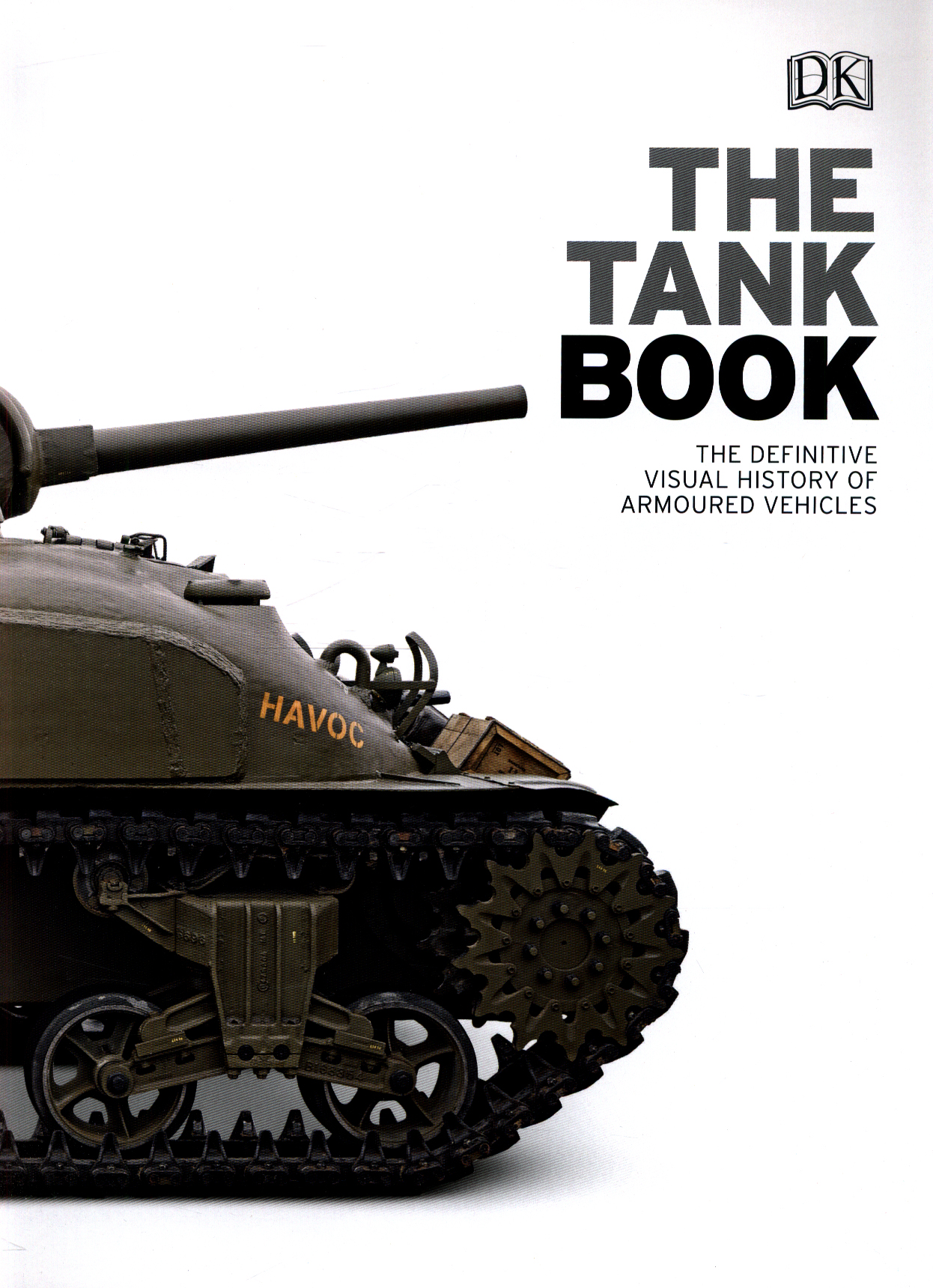 The Tank Book The Definitive Visual History of Armoured Vehicles