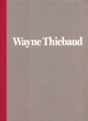 Image for Wayne Thiebaud - 1962 to 2017