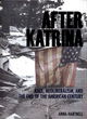 Image for After Katrina  : race, neoliberalism, and the end of the American century