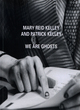 Image for Mary Reid Kelley and Patrick Kelley - we are ghosts