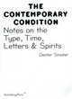 Image for Contemporary Condition - Dexter Sinister. Notes on the Type, Time, Letters &amp; Spirits