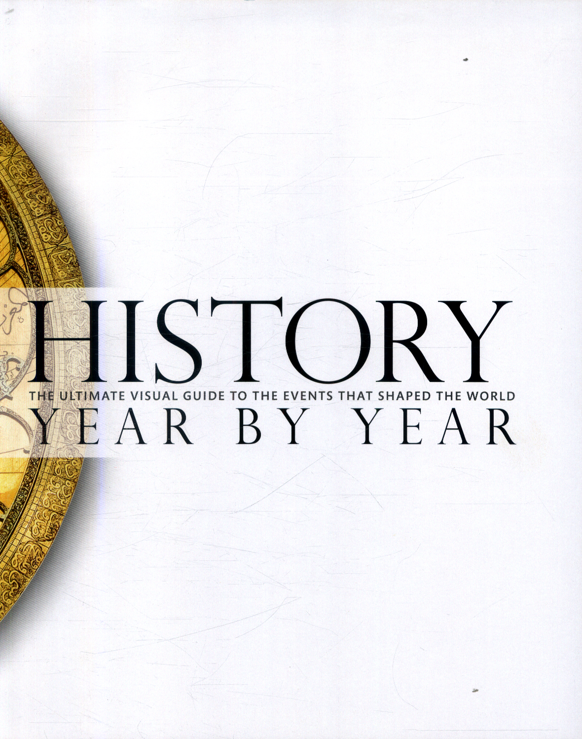 History year by year the ultimate visual guide to the events that