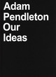 Image for Adam Pendleton - our ideas