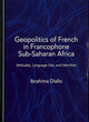 Image for Geopolitics of French in Francophone Sub-Saharan Africa