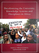 Image for Decolonizing the university, knowledge systems and disciplines in Africa