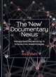 Image for The &#39;new&#39; documentary nexus  : networked/networking in interactive assemblages