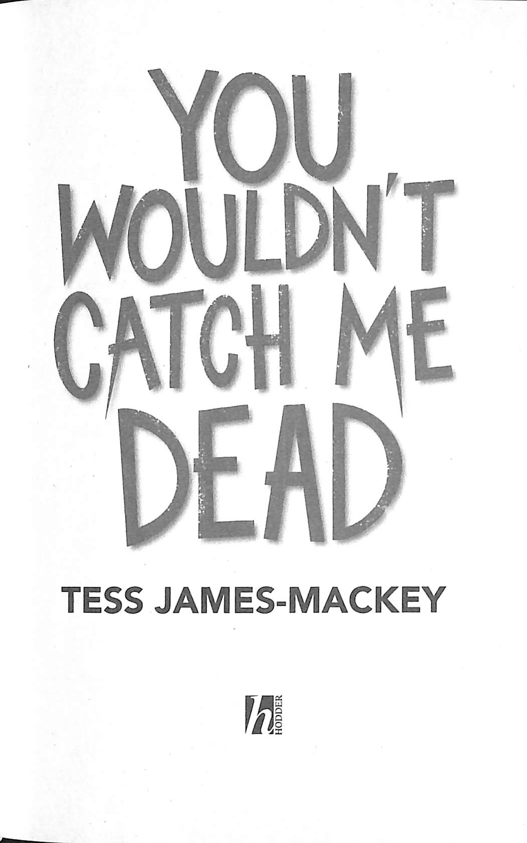 You Wouldn't Catch Me Dead