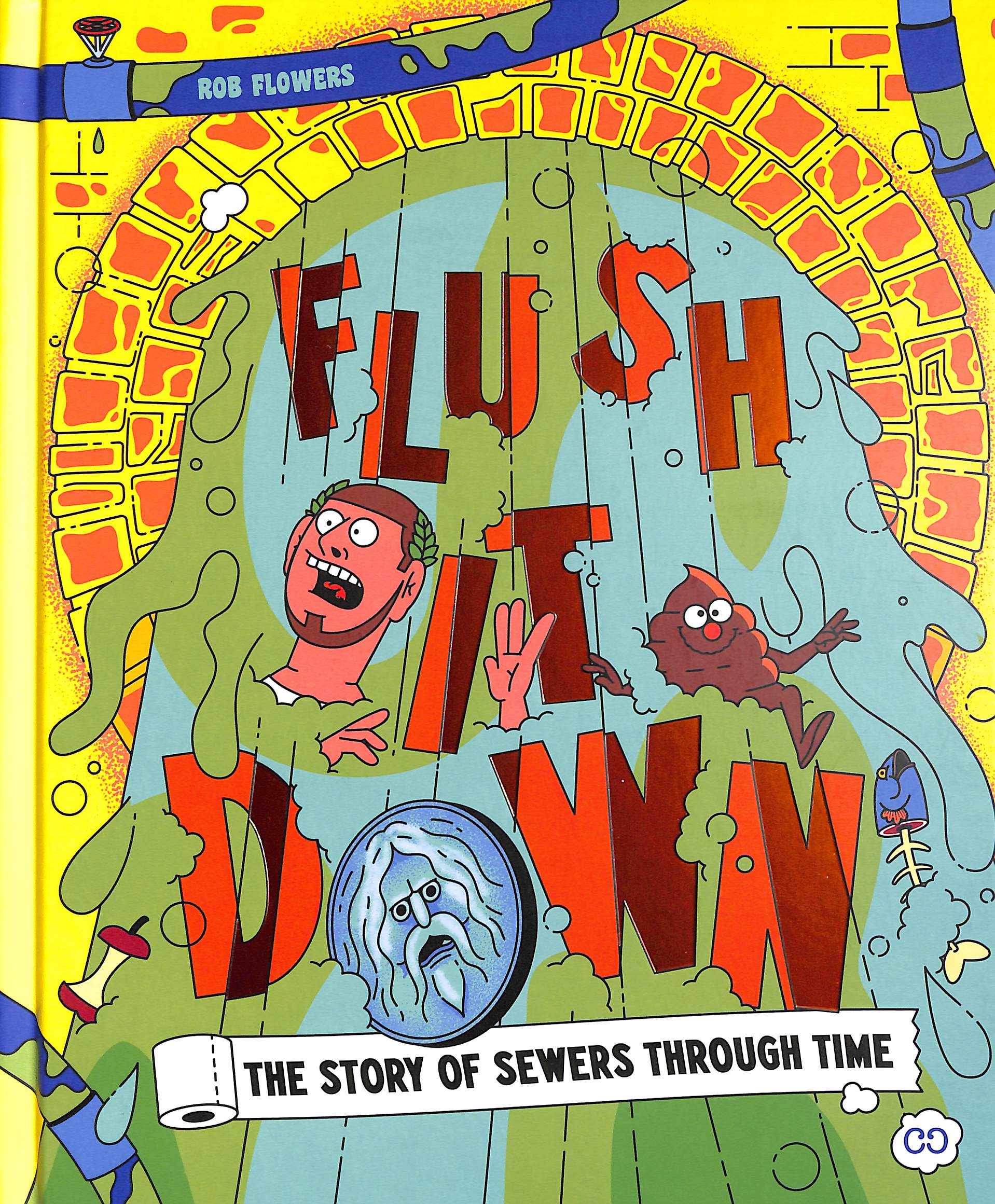Flush It Down - Flowers, Rob