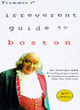 Image for Frommer&#39;s irreverent guide to Boston