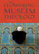 Image for The Flowering of Muslim Theology