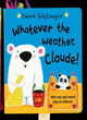 Image for Whatever The Weather, Claude! Board Book