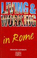 Living and Working in Rome by Gendlin, Frances (9781857331936) | Browns ...
