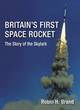 Image for Britain&#39;s first space rocket  : the story of the Skylark