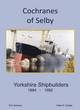 Image for Cochranes of Selby: Yorkshire Shipbuilders 1844 - 1992