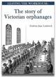 Image for Leaving the workhouse  : the story of Victorian orphanages