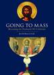 Image for Going to mass  : becoming the Eucharist we celebrate