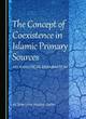 Image for The Concept of Coexistence in Islamic Primary Sources