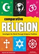 Image for Comparative religion  : investigate the world through religious tradition