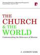 Image for The Church &amp; the world  : understanding the relevance of mission