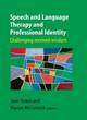 Image for Speech and language therapy and professional identity  : challenging received wisdom