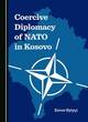 Image for Coercive Diplomacy of NATO in Kosovo