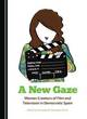 Image for A new gaze  : women creators of film and television in democratic Spain