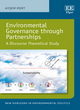 Image for Environmental governance through partnerships  : a discourse theoretical study