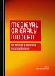 Image for Medieval or early modern  : the value of a traditional historical division